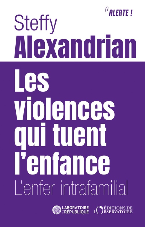 ebook cover of Les violences qui tuent l'enfance : L'enfer intrafamilial, by Steffy Alexandrian