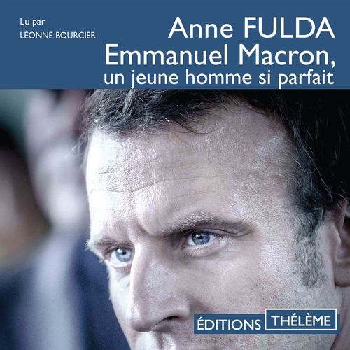 Couverture audiobook de Emmanuel Macron, un jeune homme si parfait, de Anne Fulda