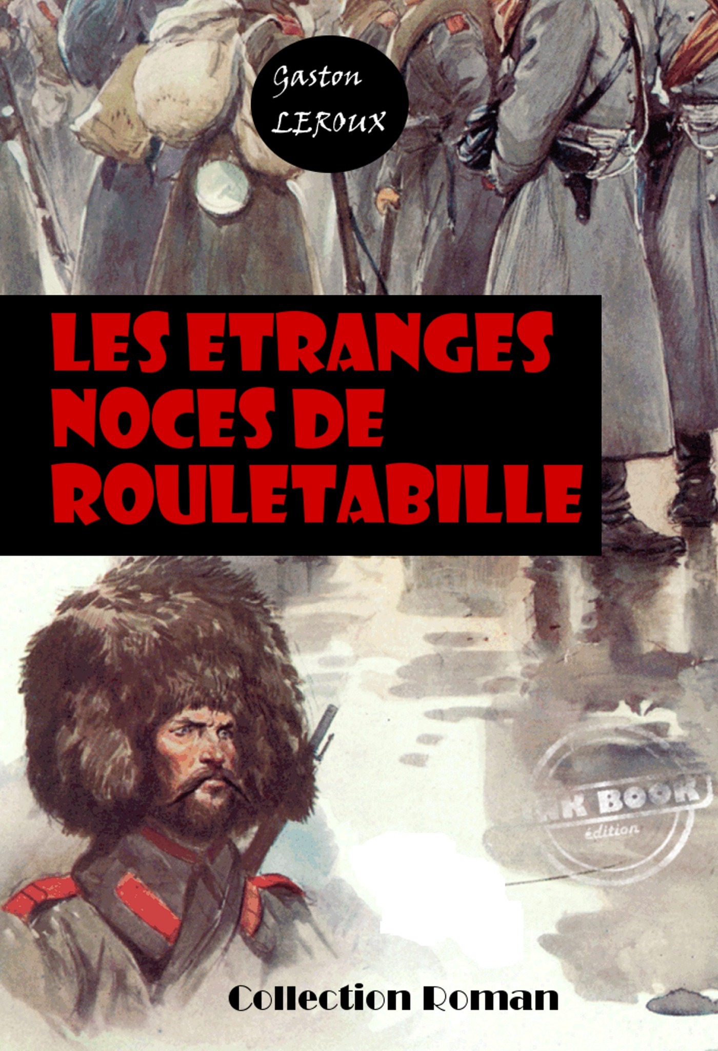 Couverture ebook de Les étranges noces de Rouletabille [édition intégrale revue et mise à jour], de Gaston Leroux
