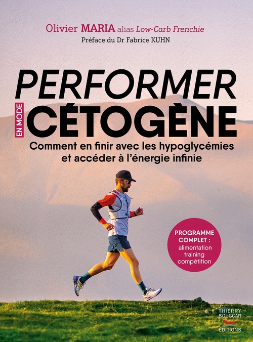Couverture ebook de Performer en mode cétogène : Comment en finir avec les hypoglycémies et accéder à l'énergie infinie, de Olivier Maria