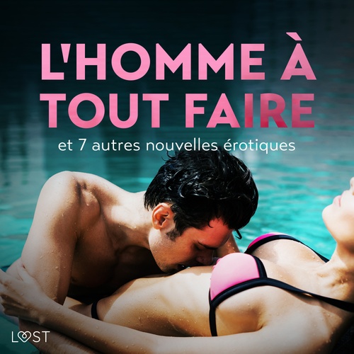 audiobook cover of L'Homme à tout faire - et 7 autres nouvelles érotiques, by Alexandra Sodergran, Anita Bang, B. J. Hermansson, Camille Bech, Elena Lund, Lea Lind