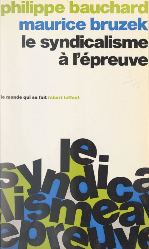 Couverture ebook de Le syndicalisme à l'épreuve, de Maurice Bruzek, Philippe Bauchard