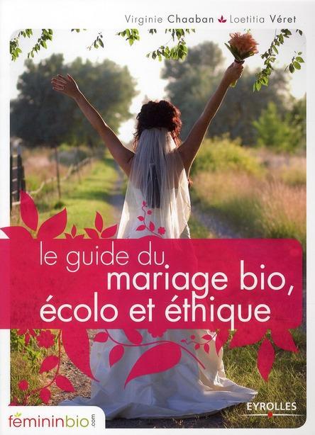 Couverture ebook de Le guide du mariage bio, écolo et éthique, de Veret /Chaaban