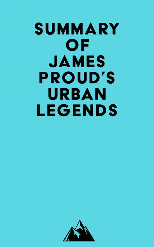 Couverture ebook de Summary of James Proud's Urban Legends, de Everest Media