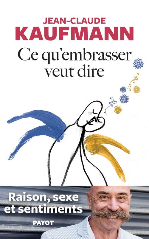 Couverture ebook de Ce qu'embrasser veut dire, de Jean-Claude Kaufmann