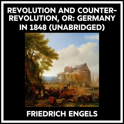 audiobook cover of Revolution And Counter-revolution, Or: Germany In 1848 (Unabridged), by Friedrich Engels