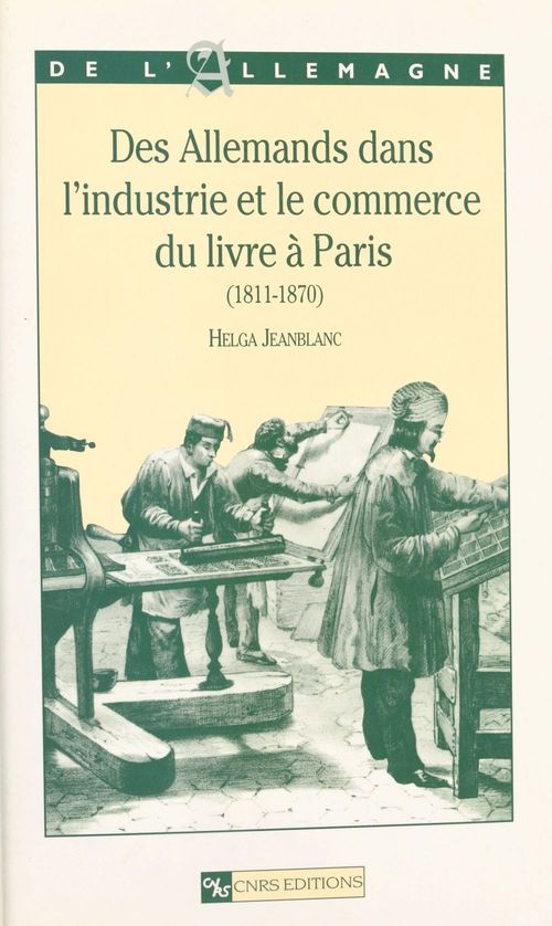 Couverture ebook de Des allemands dans l'industrie et le commerce du livre à Paris : 1811-1870, de Jeanblanc H