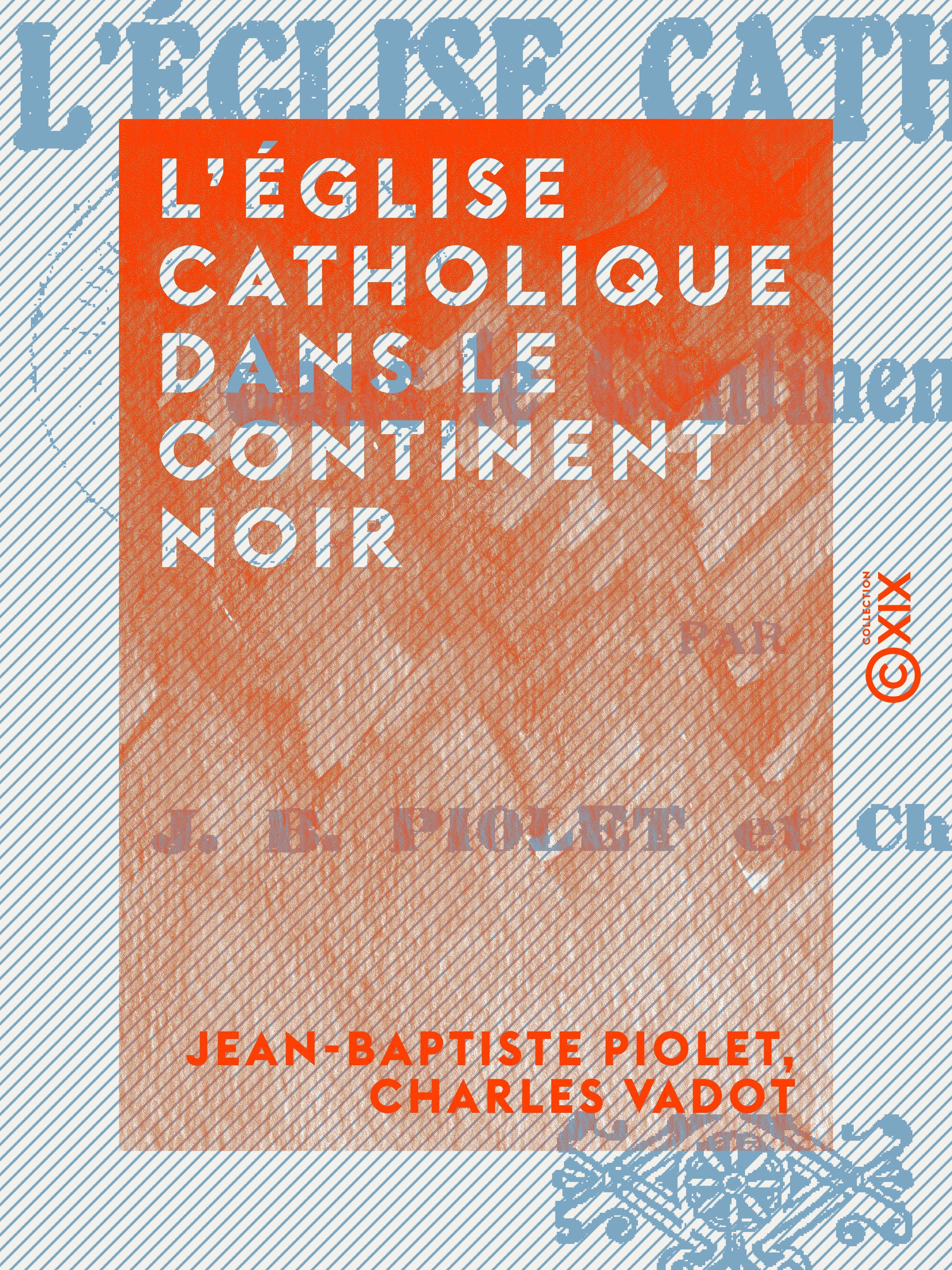 Couverture ebook de L'Église catholique dans le Continent Noir, de Charles Vadot, Jean-Baptiste Piolet