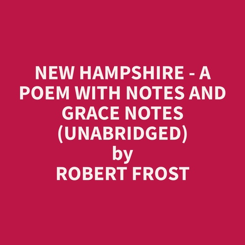 audiobook cover of New Hampshire - A Poem with Notes and Grace Notes (Unabridged), by Robert  Frost