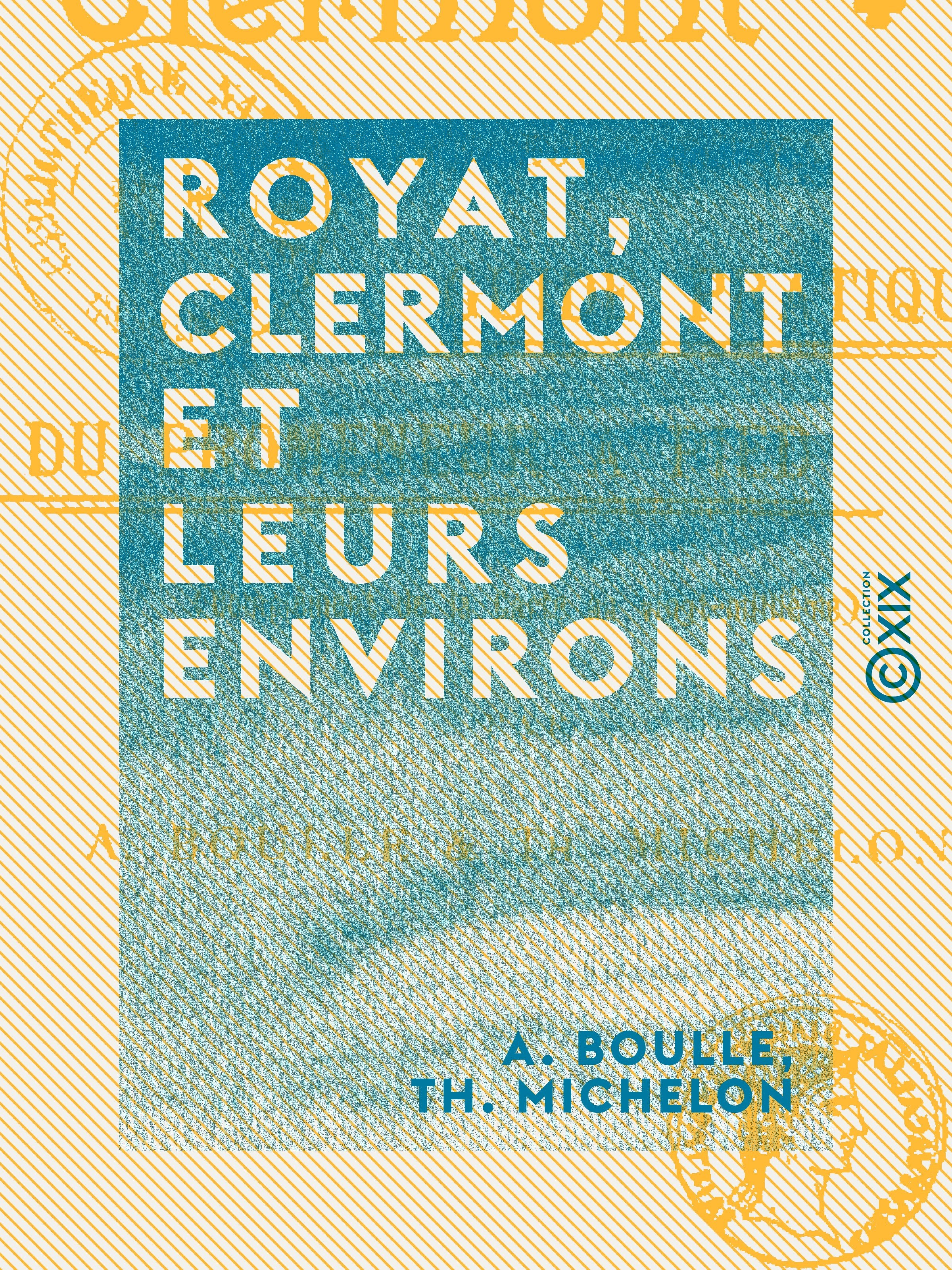 Couverture ebook de Royat, Clermont et leurs environs, de A. Boulle, Th. Michelon