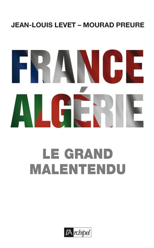 ebook cover of France-Algérie - Le grand malentendu, by Jean-Louis Levet, Mourad Preure