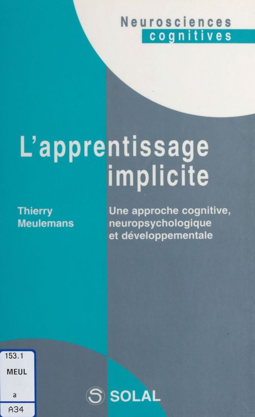 Couverture ebook de L'apprentissage implicite : une approche cognitive, neuropsychologique et développementale, de Thierry Meulemans