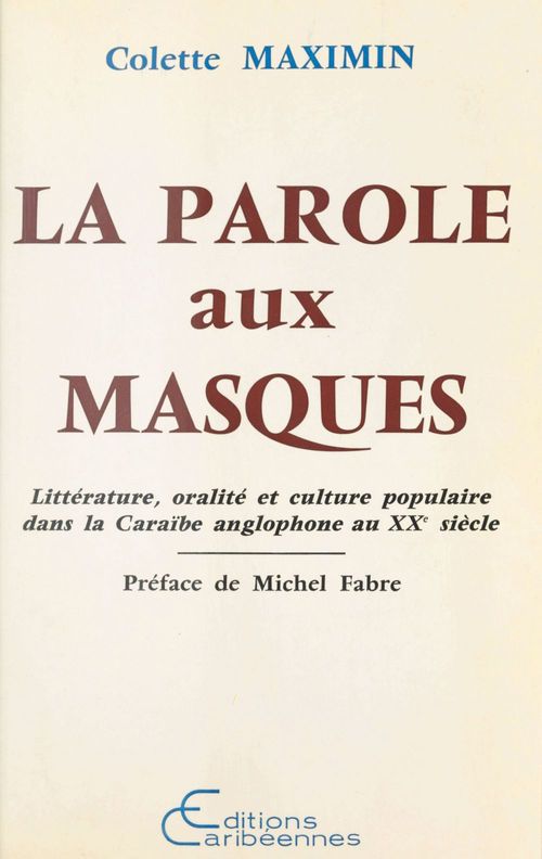Couverture ebook de La Parole aux masques : Littérature, oralité et culture populaire dans la Caraïbe anglophone au XXe siècle, de