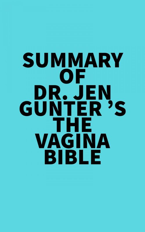 Couverture ebook de Summary of Dr. Jen Gunter 's The Vagina Bible, de Everest Media