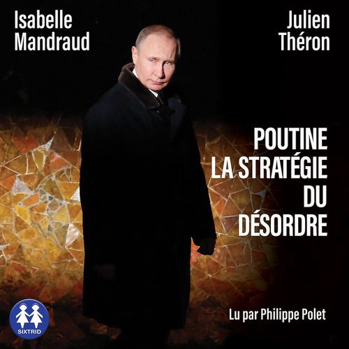 Couverture audiobook de Poutine, la stratégie du désordre, de Isabelle Mantaud, Julien Théron