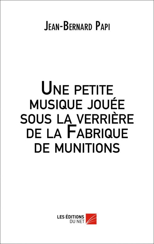 ebook cover of Une petite musique jouée sous la verrière de la Fabrique de munitions, by Jean-bernard Papi
