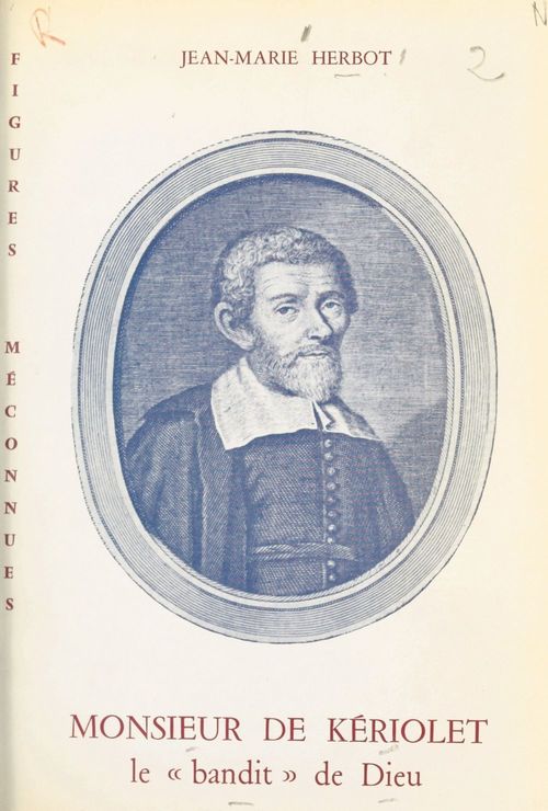 Couverture ebook de Monsieur de Kériolet, le bandit de Dieu (1602-1660), de Jean-Marie Herbot