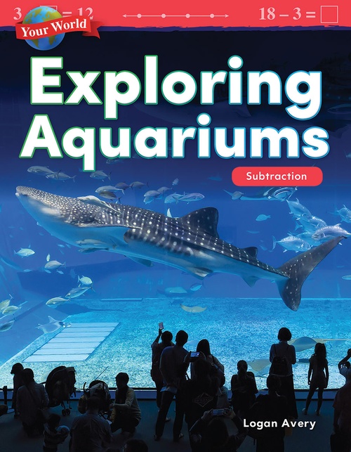 ebook cover of Your World: Exploring Aquariums, by Logan Avery