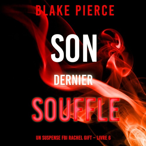 Couverture audiobook de Son Dernier Souffle (Un suspense FBI Rachel Gift - Livre 6), de Blake Pierce