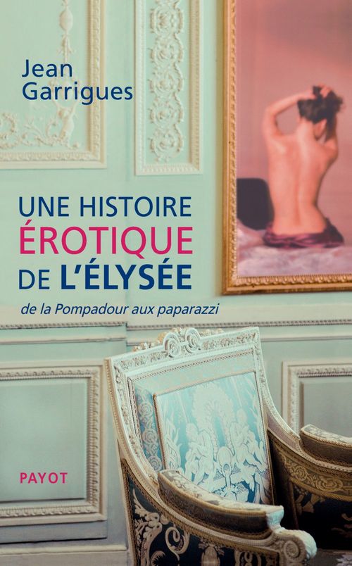 Couverture ebook de Une histoire érotique de l'Elysée, de Jean Garrigues
