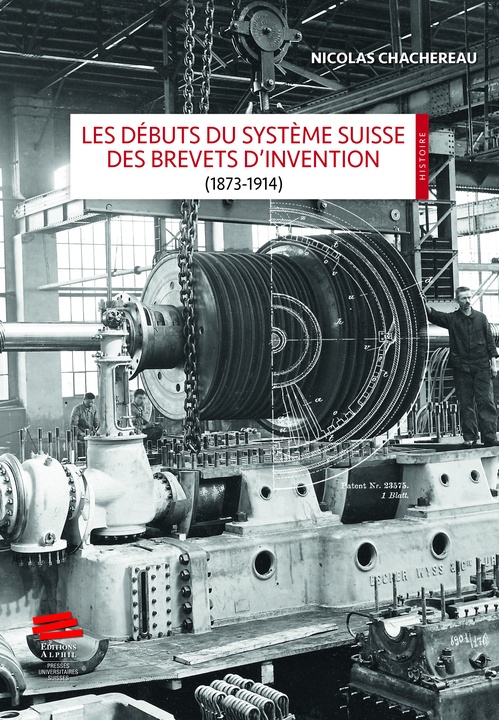 Couverture ebook de Les débuts du système suisse des brevets d´invention (1873-1914), de Nicolas Chachereau
