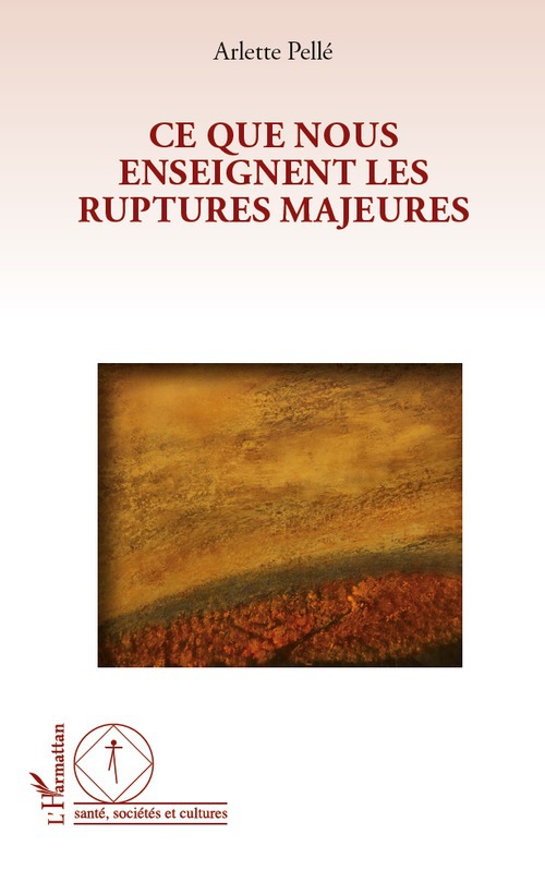 Couverture ebook de Ce que nous enseignent les ruptures majeures, de Arlette Pellé