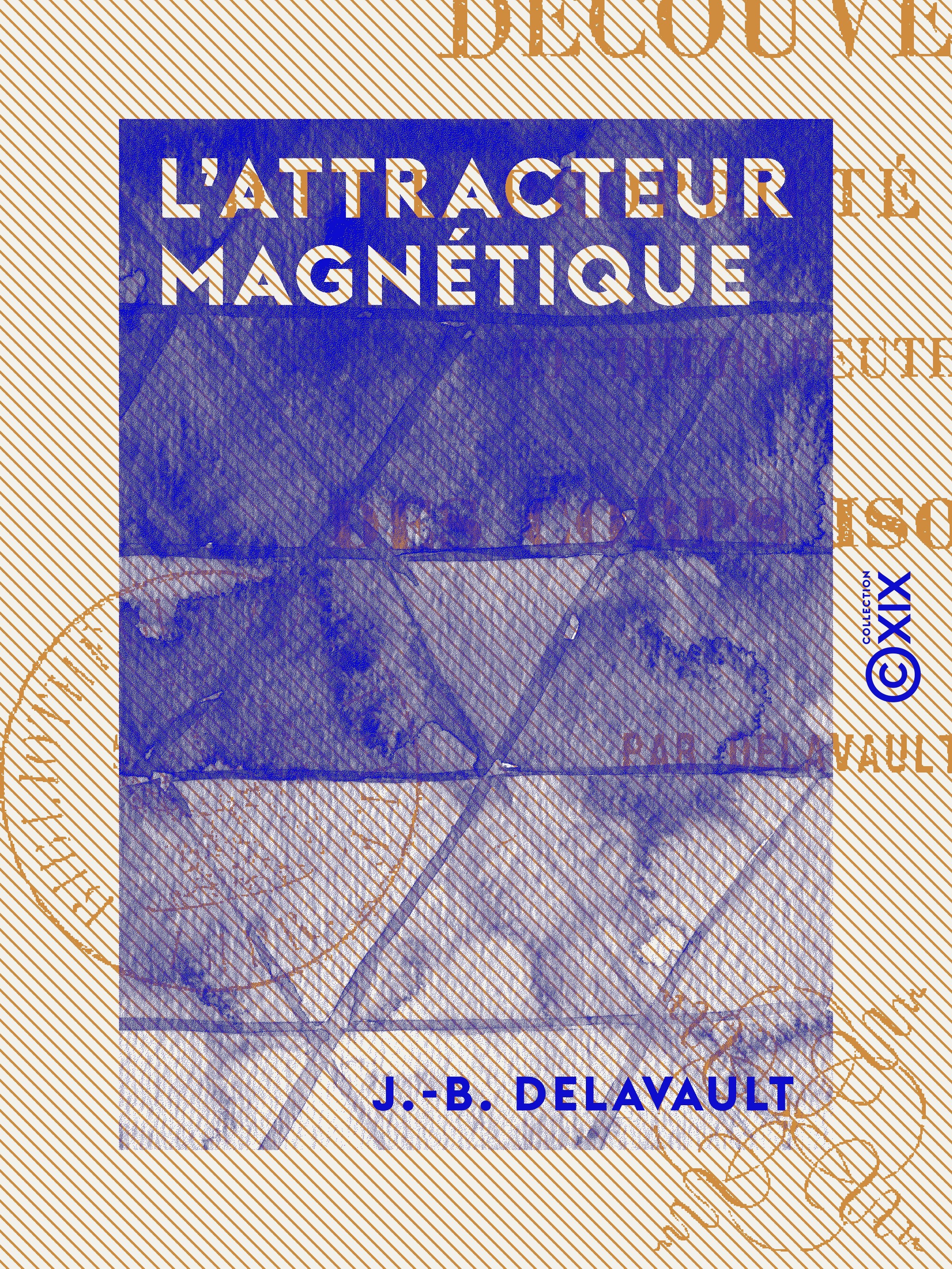 ebook cover of L 'Attracteur magnétique - Découverte d'une propriété nouvelle et thérapeutique des corps isolants, by J.-B. Delavault
