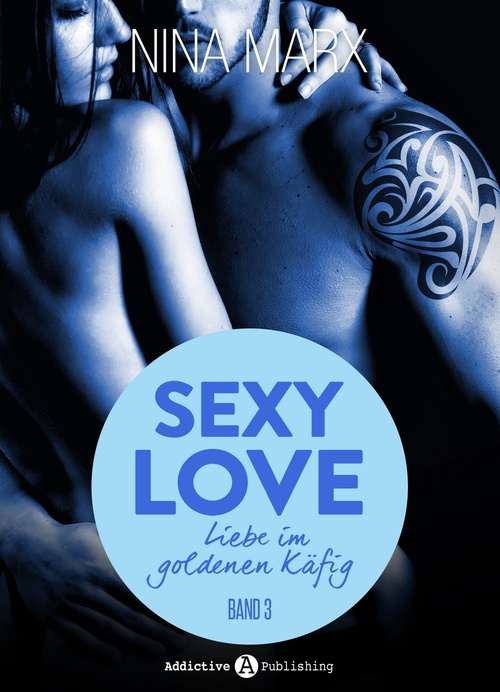 ebook cover of Sexy Love - Liebe im goldenen Käfig, 3, by Nina Marx