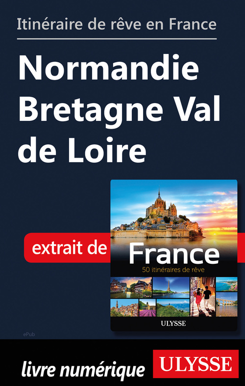 ebook cover of Itinéraire de rêve en France - Normandie Bretagne Val de Loire, by Collectif