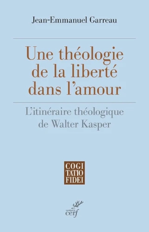 Couverture ebook de UNE THEOLOGIE DE LA LIBERTE DANS L'AMOUR - L'ITINERAIRE THEOLOGIQUE DE WALTER KASPER, de GARREAU JEAN-EMMANUEL