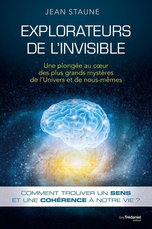 ebook cover of Explorateurs de l'invisible - Une plongée au coeur des plus grands mystères de l'Univers et de nous, by Jean Staune