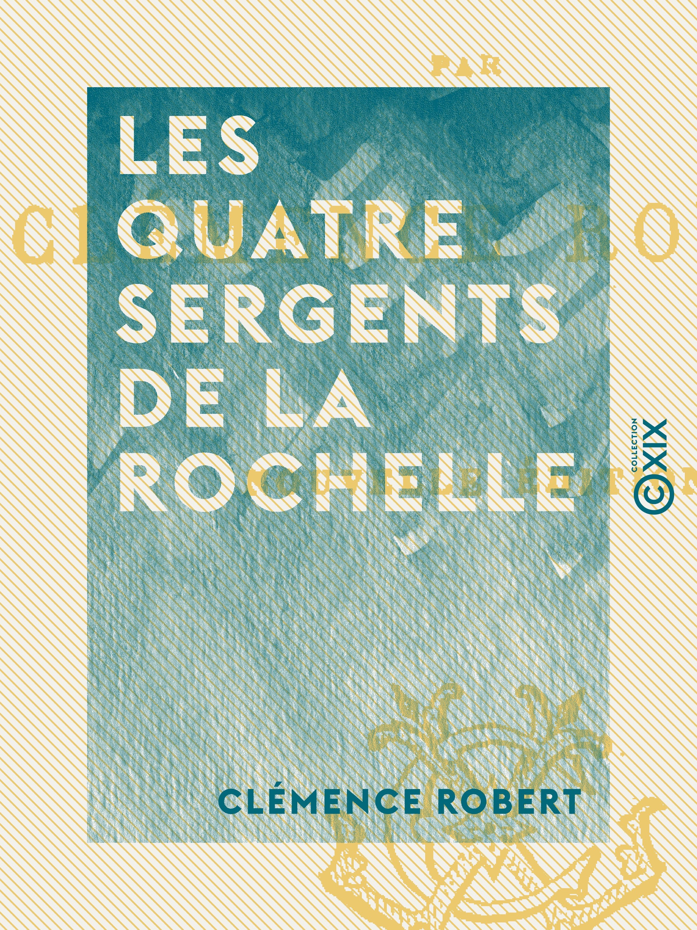 Couverture ebook de Les Quatre Sergents de la Rochelle, de Clemence Robert