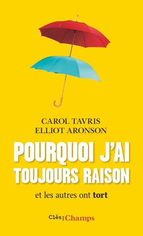 ebook cover of Pourquoi j'ai toujours raison. Et les autres ont tort, by Ellliot Aronson, Carol Tavris