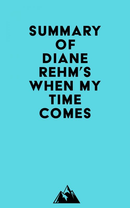 Couverture ebook de Summary of Diane Rehm's When My Time Comes, de Everest Media