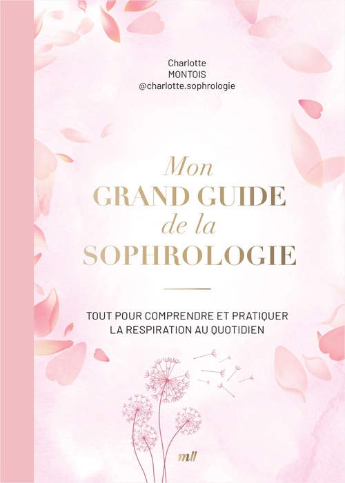Couverture ebook de Mon grand guide de la sophrologie : Tout pour comprendre et pratiquer la respiration au quotidien, de Charlotte Montois