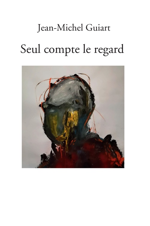 Couverture ebook de Seul compte le regard, de Jean-Michel Guiart