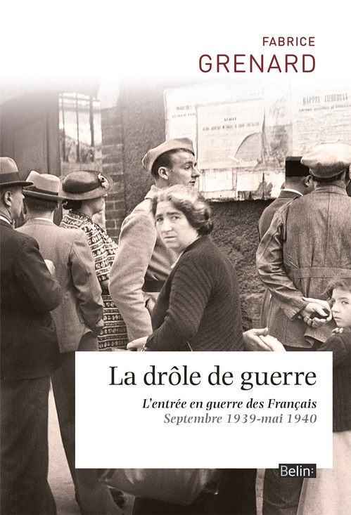 ebook cover of La drôle de guerre : L'entrée en guerre des Français, by Fabrice Grenard