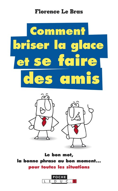 Couverture ebook de Comment briser la glace... et se faire des amis, de Florence Le Bras