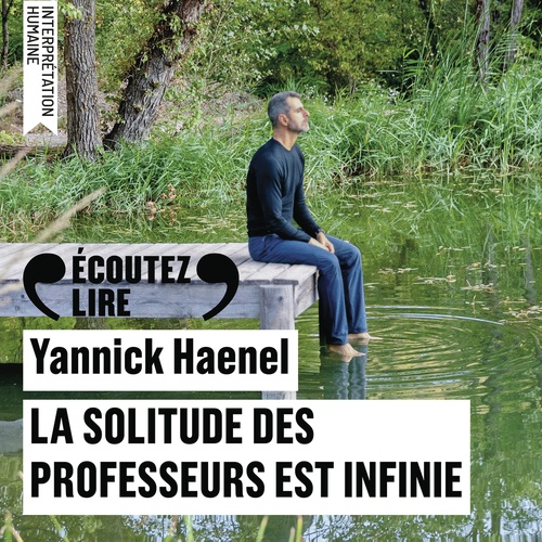 Couverture audiobook de La solitude des professeurs est infinie, de Yannick Haenel