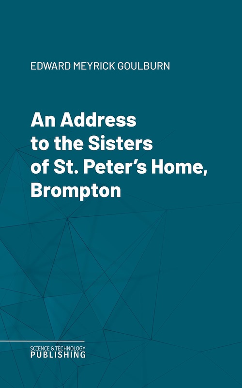 ebook cover of An Address to the Sisters of St. Peter's Home, Brompton, by Goulburn
