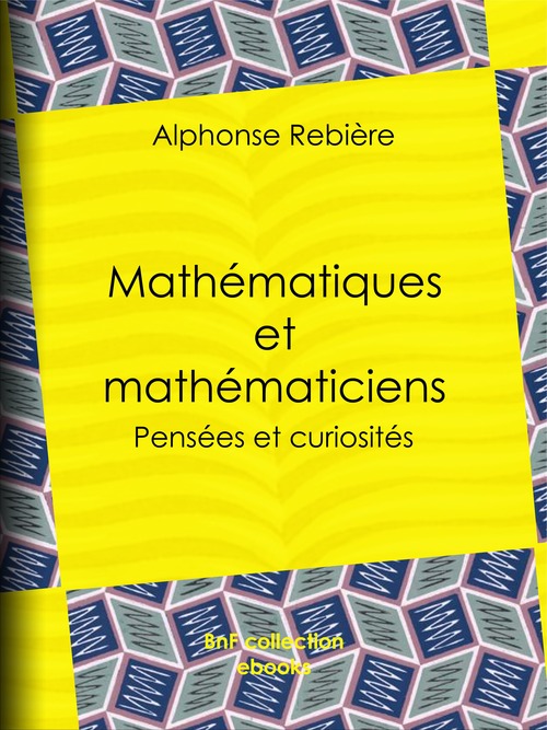 Couverture ebook de Mathématiques et mathématiciens, de Alphonse Rebiere