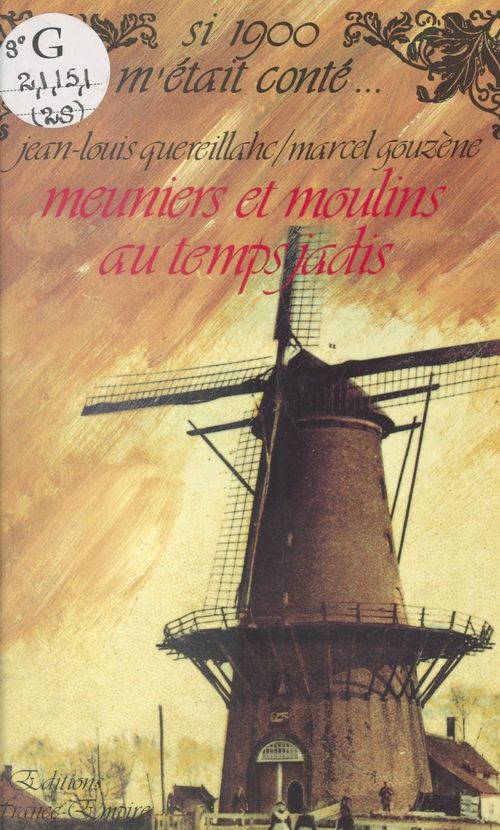 Couverture ebook de Meuniers et moulins au temps jadis, de Jean-Louis Quereillahc, Marcel Gouzenne