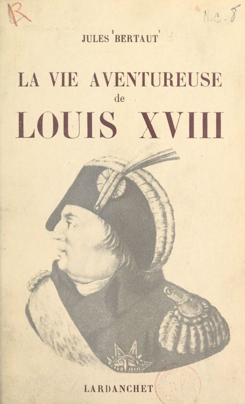 ebook cover of La vie aventureuse de Louis XVIII, by Jules Bertaut