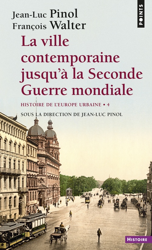 ebook cover of La Ville contemporaine jusqu'à la Seconde Guerre mondiale - Histoire de l'Europe urbaine, by Jean-luc Pinol, François Walter