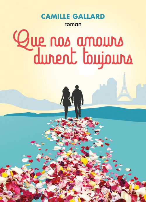 Couverture ebook de Que nos amours durent toujours, de Camille GALLARD