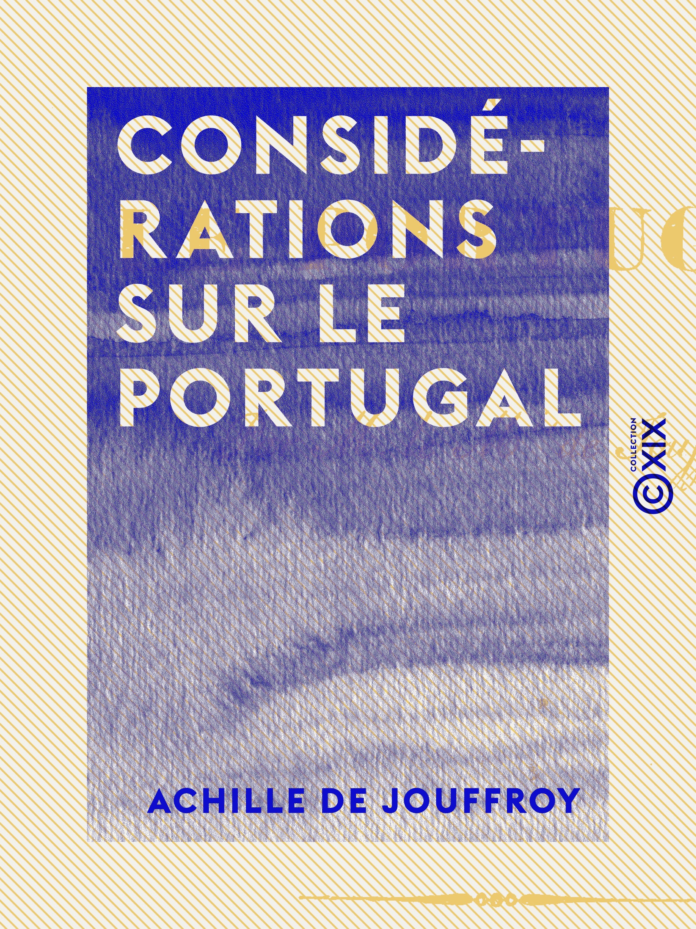 Couverture ebook de Considérations sur le Portugal, de Achille De Jouffroy