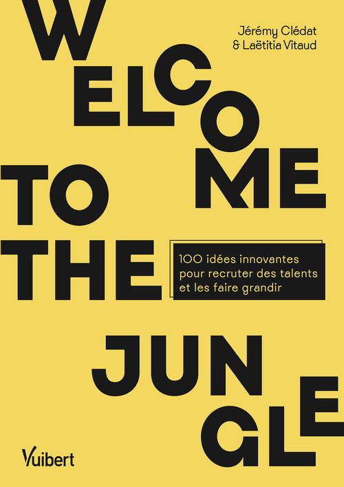 ebook cover of Welcome to the jungle : 100 idées innovantes pour recruter des talents et les faire grandir, by Cledat Jeremy