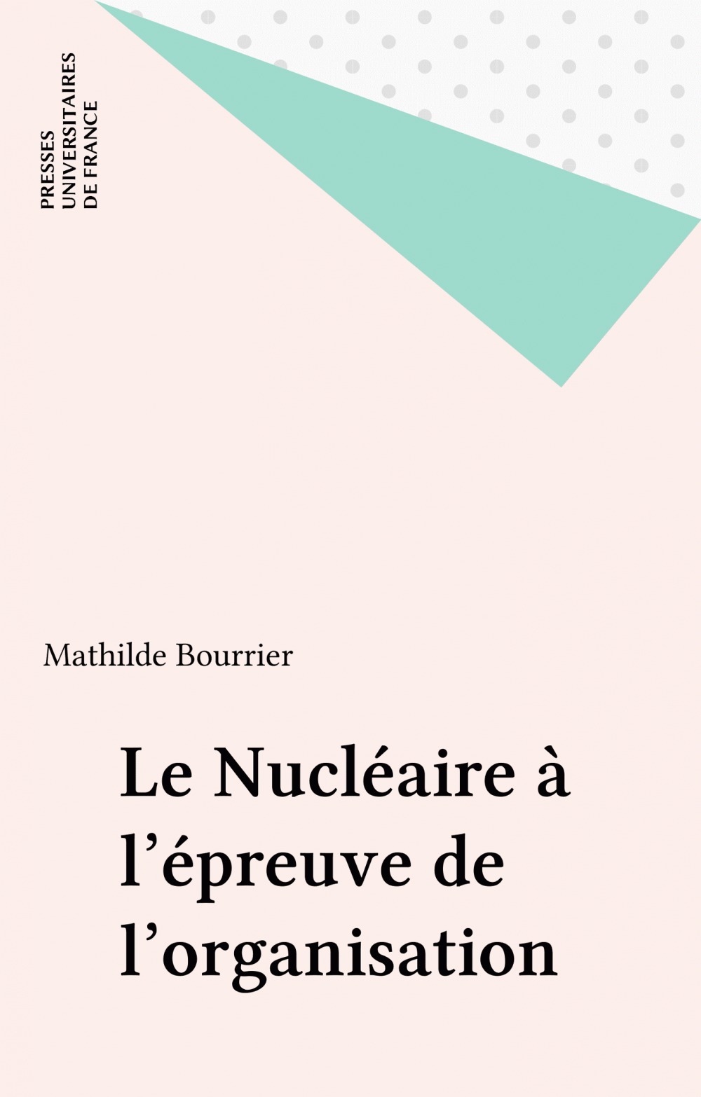 Couverture ebook de Le Nucléaire à l'épreuve de l'organisation, de Mathilde Bourrier