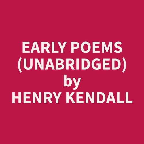 audiobook cover of Early Poems (Unabridged), by Henry  Kendall