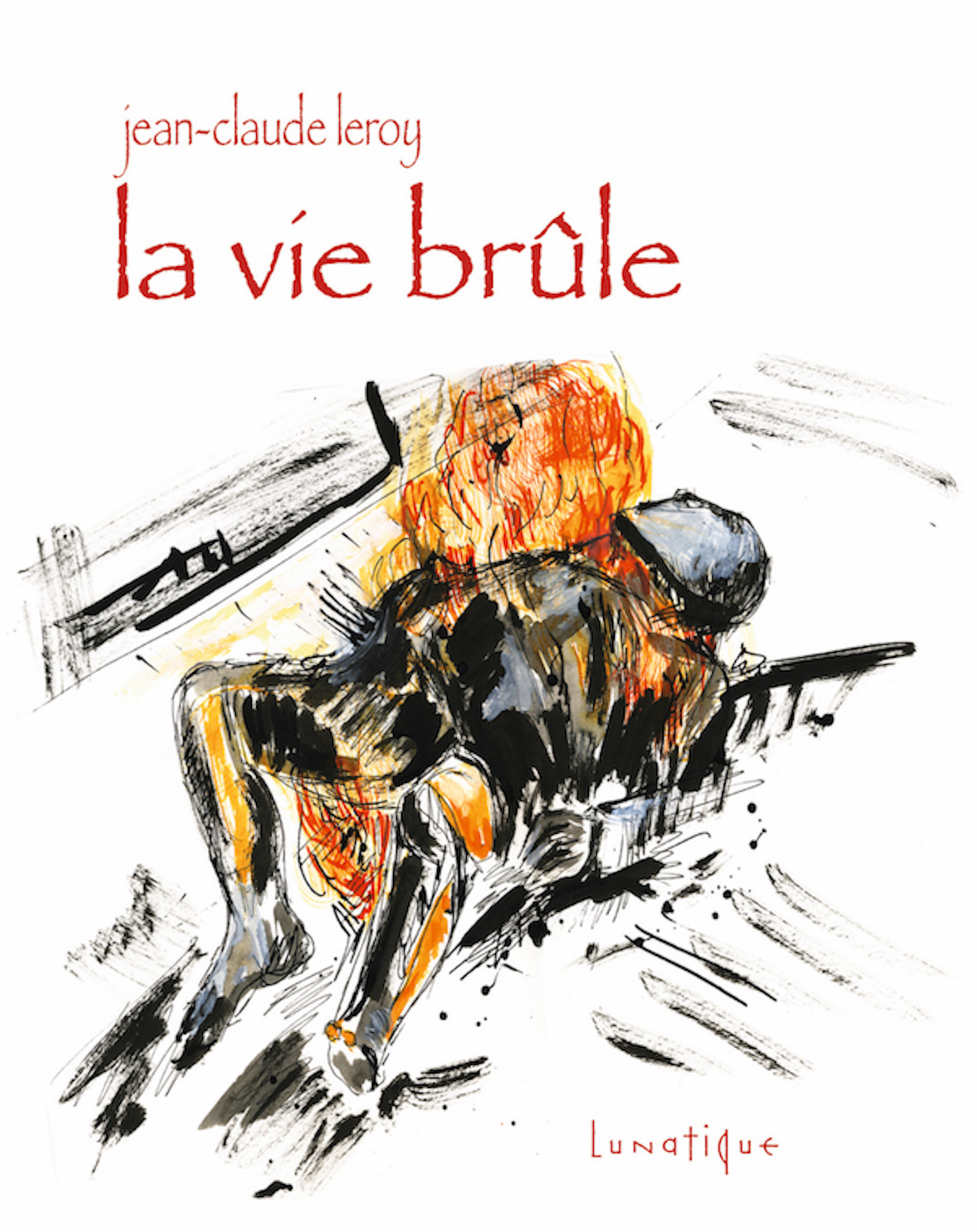 ebook cover of La Vie brûle, by Jean-Claude Leroy